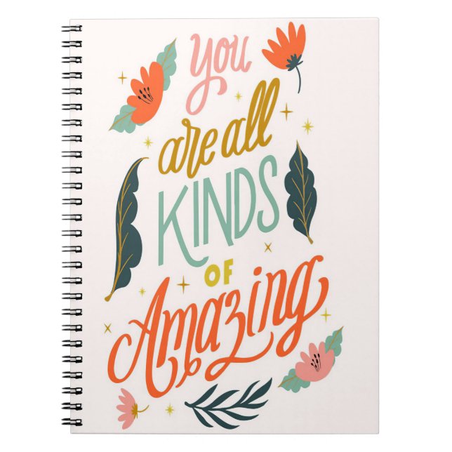 Flower Lover | You Are All Kinds Or Amazing Notebook (Front)
