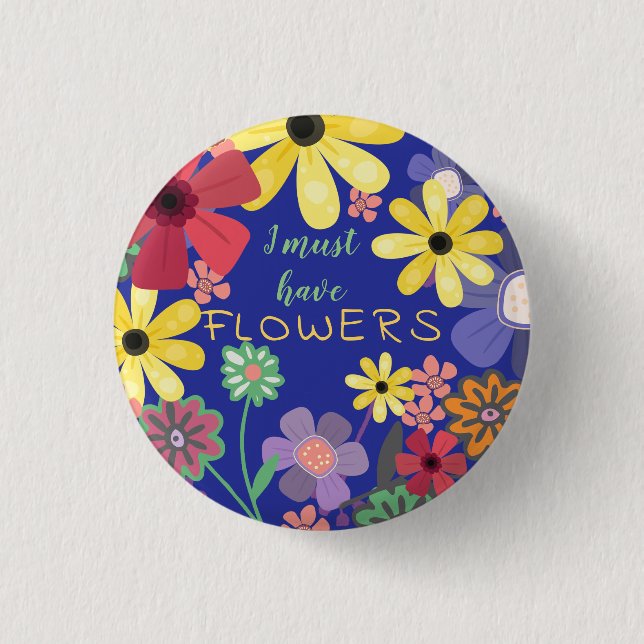 Flower Power Must Have Flowers 1 Inch Round Button (Front)