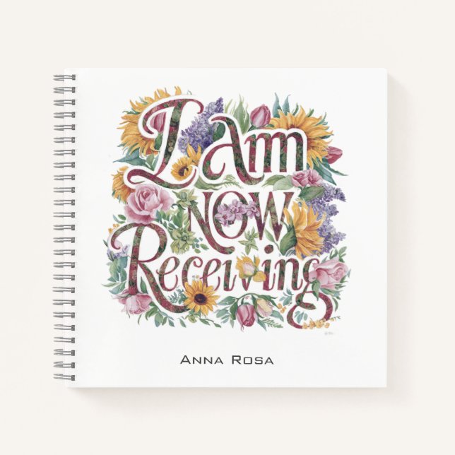 *~* Flowers 6 I AM NOW RECEIVING  AP85 Manifesting Notebook (Front)