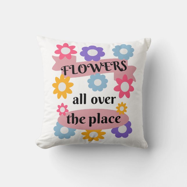 Flowers all over the place throw pillow (Front)