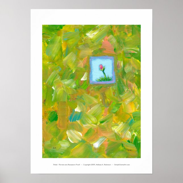 Flowers are Recession Proof fun unique art Poster (Front)