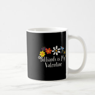 Flowers Drawing Billiards Is My Valentine Funny 20 Coffee Mug