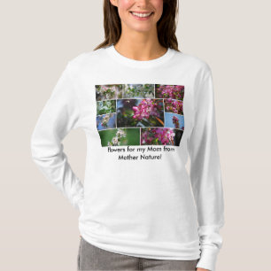 Flowers for my Mom from Mother Nature! Hoodie T-Shirt