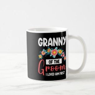Flowers Happy Wedding Granny Of The Groom I Loved  Coffee Mug