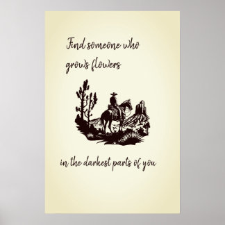 Flowers in the darkest parts of you Poster