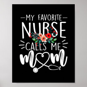 Flowers My Favourite Nurse Calls Me Mom Cute Poster