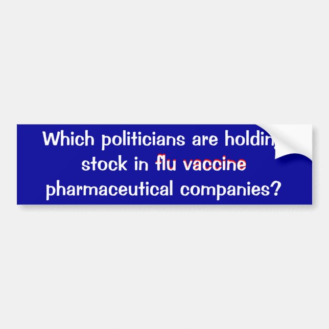 Flu Vaccine Stock and Politicians Bumper Sticker (Front)