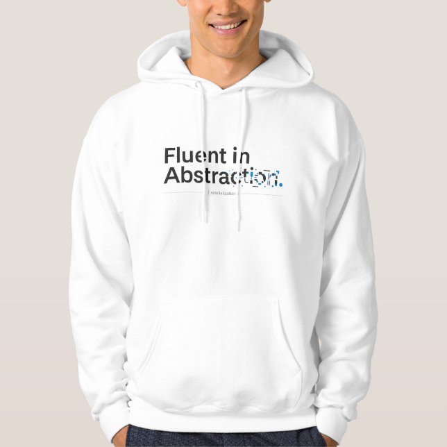 Fluent in Abstraction Minimalist Programmer Design Hoodie (Front)