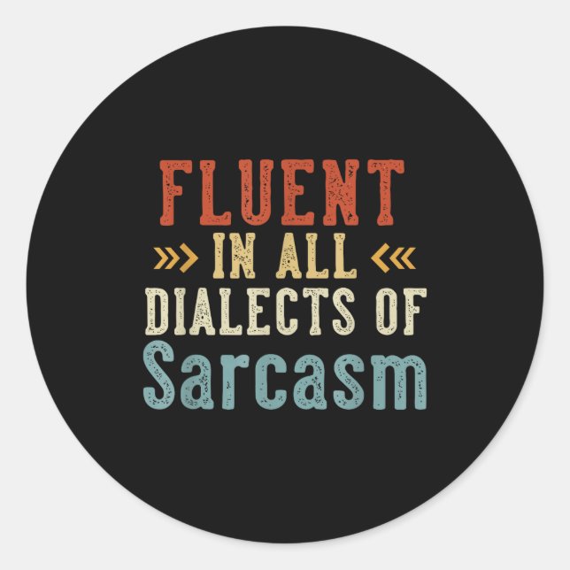 Fluent In All Dialects Of Sarcasm Retro Style  Classic Round Sticker (Front)
