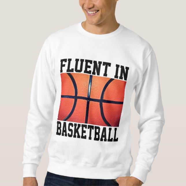 Fluent In Basketball Funny Basketball  Sweatshirt (Front)