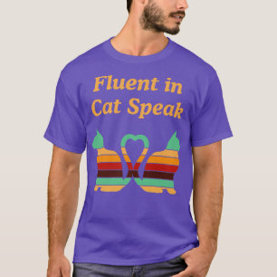 Fluent In Cat Speak Cat Lover Funny Kitten Humour T-Shirt