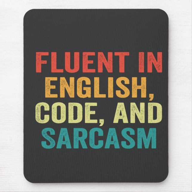 Fluent In English Code and Sarcasm Funny Coding    Mouse Pad (Front)