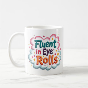 Fluent in Eye Rolls Sarcastic Coffee Mug