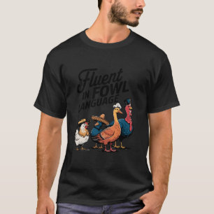 Fluent In Fowl Chicken Duck Turkey Language Lover T-Shirt