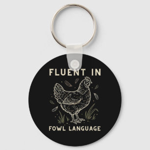 Fluent In Fowl Chicken Hen Rooster Farmer Language Keychain