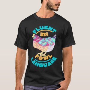 Fluent In Fowl Language Bright Colours Chicken T-Shirt