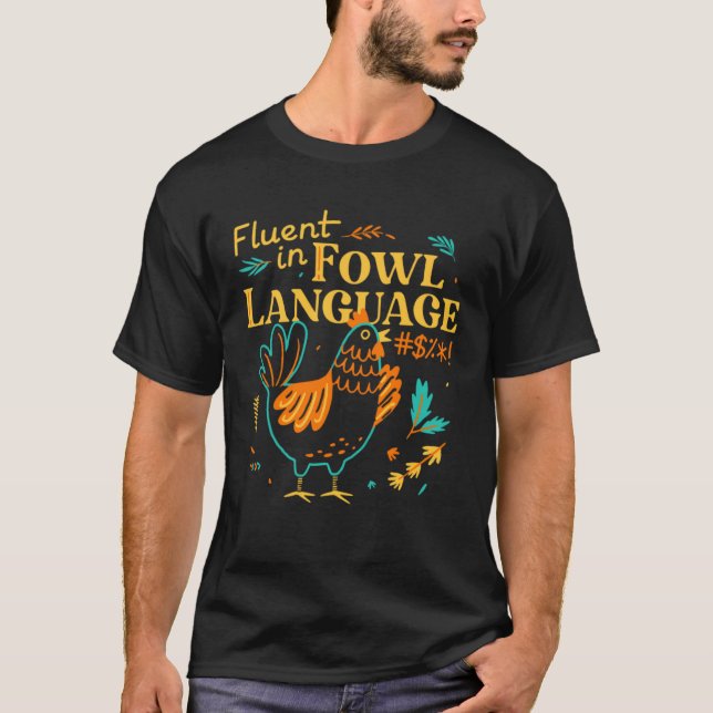 Fluent In Fowl Language   Chicken T-Shirt (Front)