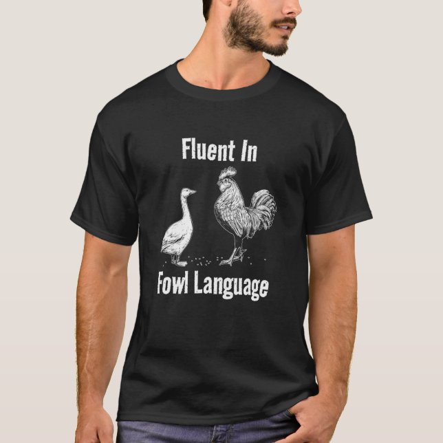 Fluent in Fowl Language Funny Chicken Duck Lover T-Shirt (Front)