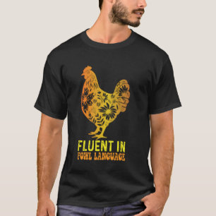 Fluent In Fowl Language Funny Chicken Foul Farmer T-Shirt