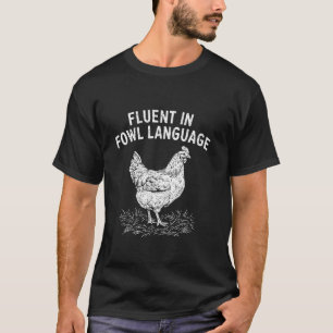 Fluent In Fowl Language Funny Chicken Lovers Fathe T-Shirt