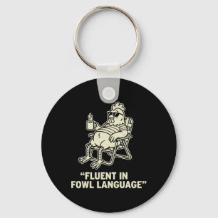 Fluent In Fowl Language Funny Chicken Pun, Poultry Keychain
