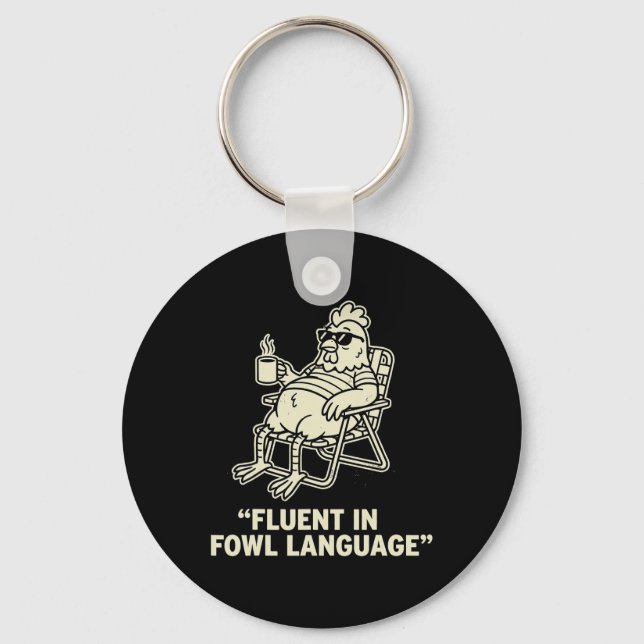 Fluent In Fowl Language Funny Chicken Pun, Poultry Keychain (Front)