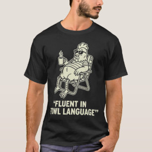 Fluent in Fowl Language Funny Chicken Pun, Poultry T-Shirt