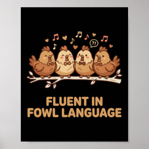 Fluent In Fowl Language Funny Chicken Singing Choi Poster