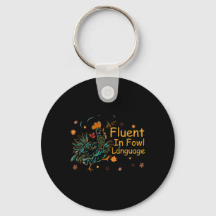 Fluent In Fowl Language Funny Novelty Chicken Pet Keychain