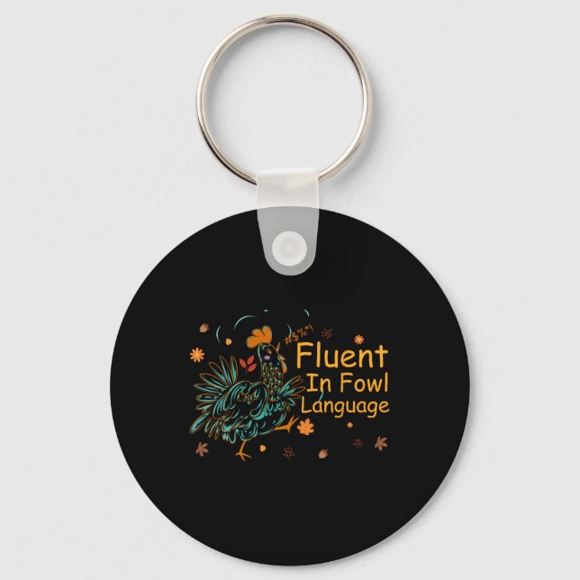 Fluent In Fowl Language Funny Novelty Chicken Pet  Keychain (Front)