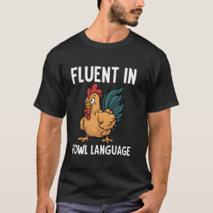 Fluent In Fowl Language Sarcastic Chicken Lover Fa T-Shirt