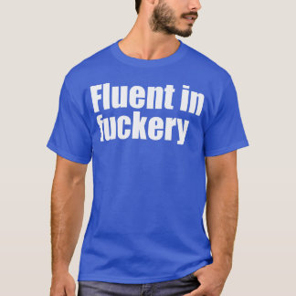 fluent in fuckery sarcastic quote boy T-Shirt