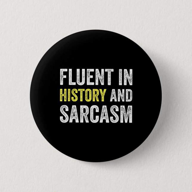 Fluent In History And Sarcasm Funny Teacher School 2 Inch Round Button (Front)