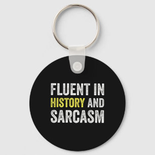 Fluent In History And Sarcasm Funny Teacher School Keychain