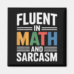 Fluent In Math And Sarcasm Funny Teacher Apparel O Magnet