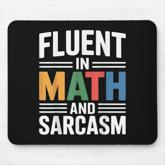 Fluent In Math And Sarcasm Funny Teacher Apparel O Mouse Pad (Front)