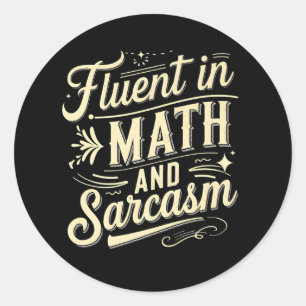 Fluent In Math And Sarcasm Funny Teacher Appreciat Classic Round Sticker
