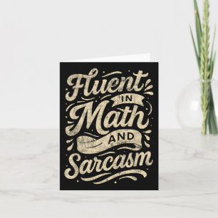 Fluent In Math And Sarcasm Funny Teacher  Card