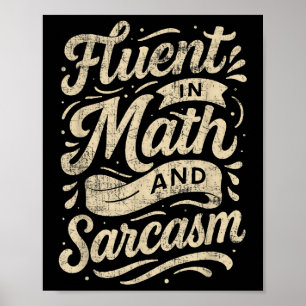 Fluent In Math And Sarcasm Funny Teacher Poster