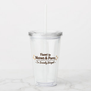 Fluent in Meows & Purrs Funny Cat Lover Gift Acrylic Tumbler
