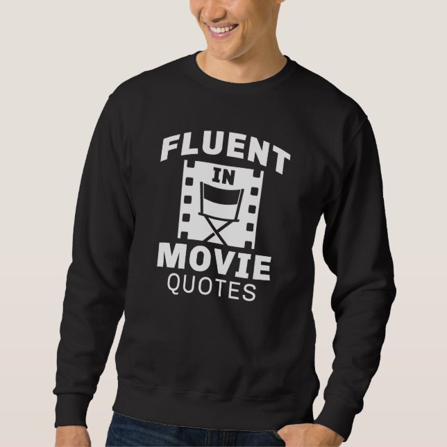 Fluent In Movie Quotes Sweatshirt (Front)