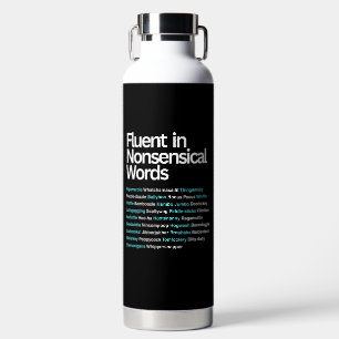 Fluent in Nonsensical Words, Sarcastic  Water Bottle