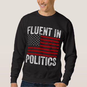 Fluent in Politics Sweatshirt