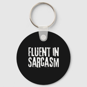 Fluent In Sarcasm Humour Funny Jokes Keychain