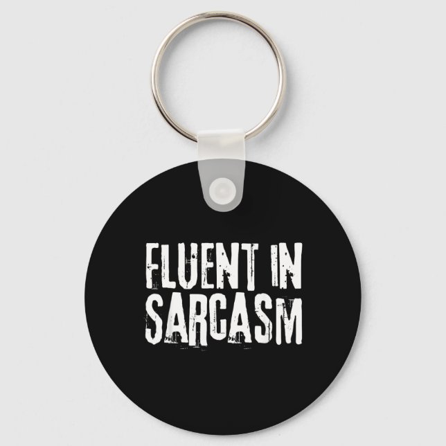 Fluent In Sarcasm Humour Funny Jokes Keychain (Front)