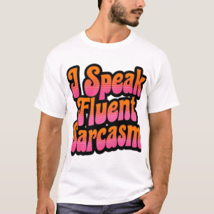 Fluent in Sarcasm – Witty & Bold Text Design T-Shirt