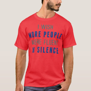 Fluent In Silence T-Shirt