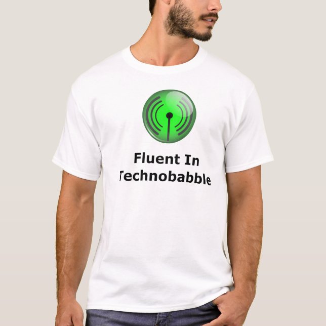 Fluent In Technobabble T-Shirt (Front)