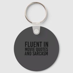 Fluent Movie Quotes And Sarcasm Shirt Funny Film  Keychain