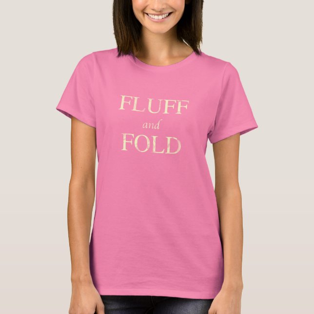 Fluff and Fold T-Shirt (Front)